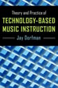 Theory and Practice of Technology-Based Music Instruction book cover